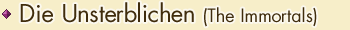 Die Unsterblichen (The Immortals)