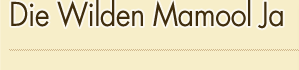 Die Wilden Mamool Ja