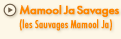 Mamool Ja Savages (les Sauvages Mamool Ja)
