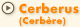 Cerberus (Cerbère)