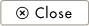 Close
